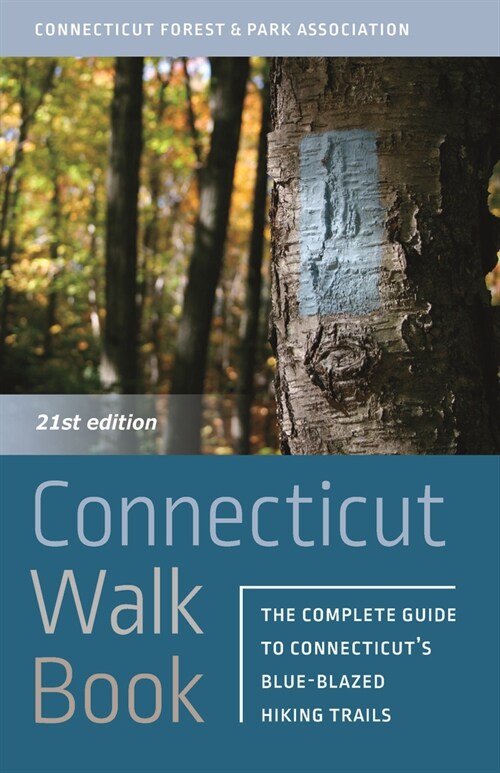 Connecticut Walk Book: The Complete Guide to Connecticuts Blue-Blazed Trails (Paperback, 21)