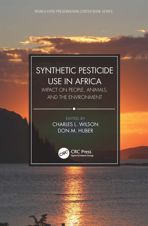 Synthetic Pesticide Use in Africa : Impact on People, Animals, and the Environment (Paperback)