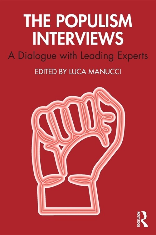 The Populism Interviews : A Dialogue with Leading Experts (Paperback)