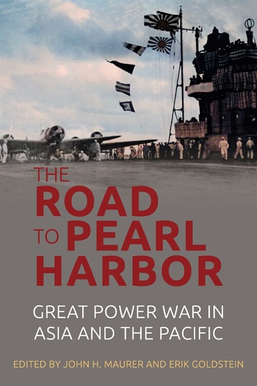 The Road to Pearl Harbor: Great Power War in Asia and the Pacific (Hardcover)