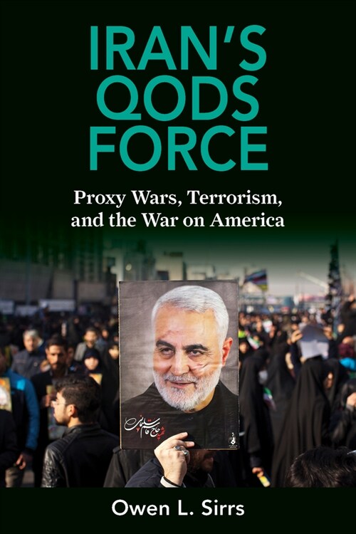 Irans Qods Force: Proxy Wars, Terrorism, and the War on America (Hardcover)