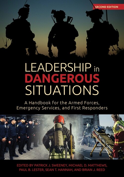 Leadership in Dangerous Situations, 2nd Edition: A Handbook for the Armed Forces, Emergency Services and First Responders (Paperback, 2, Second Edition)