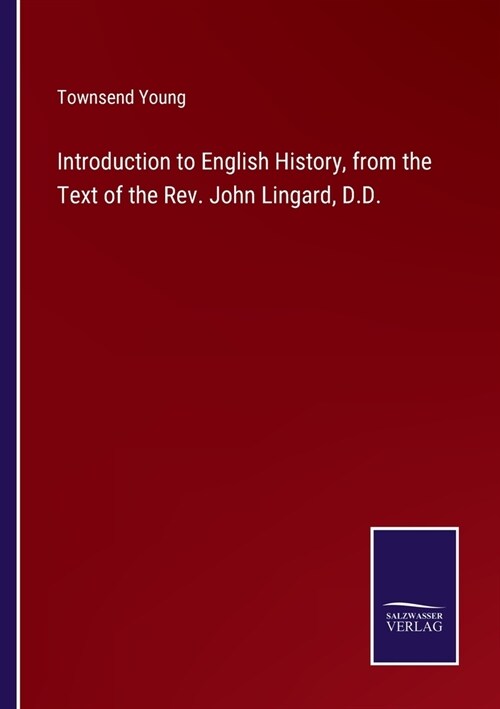 Introduction to English History, from the Text of the Rev. John Lingard, D.D. (Paperback)