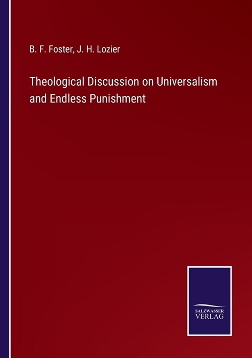 Theological Discussion on Universalism and Endless Punishment (Paperback)