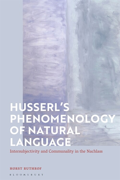 Husserls Phenomenology of Natural Language : Intersubjectivity and Communality in the Nachlass (Paperback)