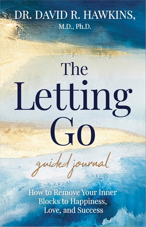 The Letting Go Guided Journal: How to Remove Your Inner Blocks to Happiness, Love, and Success (Other)
