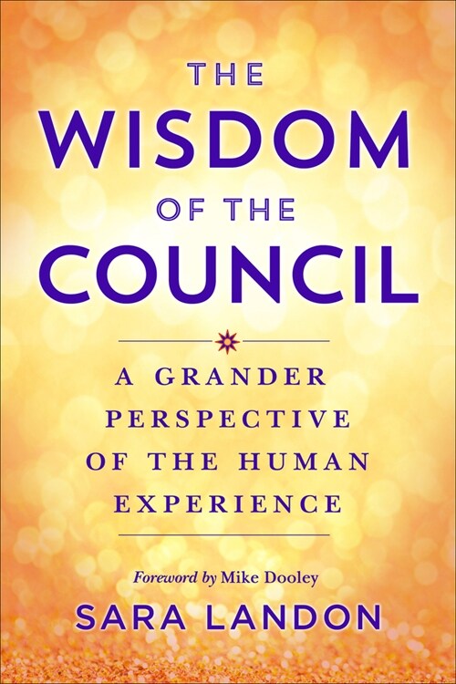 The Wisdom of the Council: Channeled Messages for Living Your Purpose (Paperback)