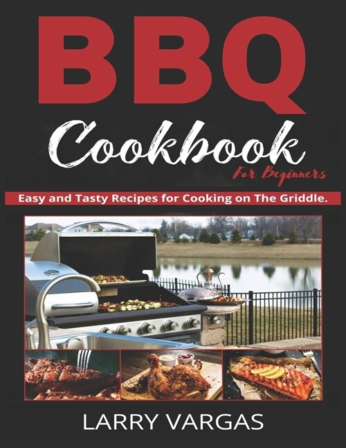 BBQ Cookbook for Beginners: Easy And Tasty Recipes for Cooking on The Griddle. (Paperback)