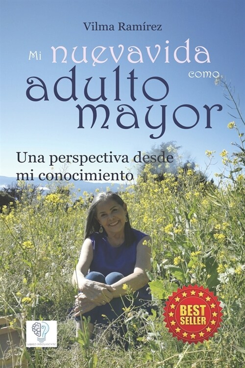 Mi nueva vida como adulto mayor: Una perspectiva desde mi conocimiento (Paperback)