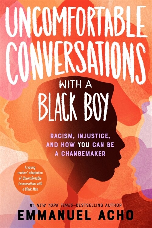 Uncomfortable Conversations with a Black Boy: Racism, Injustice, and How You Can Be a Changemaker (Paperback)