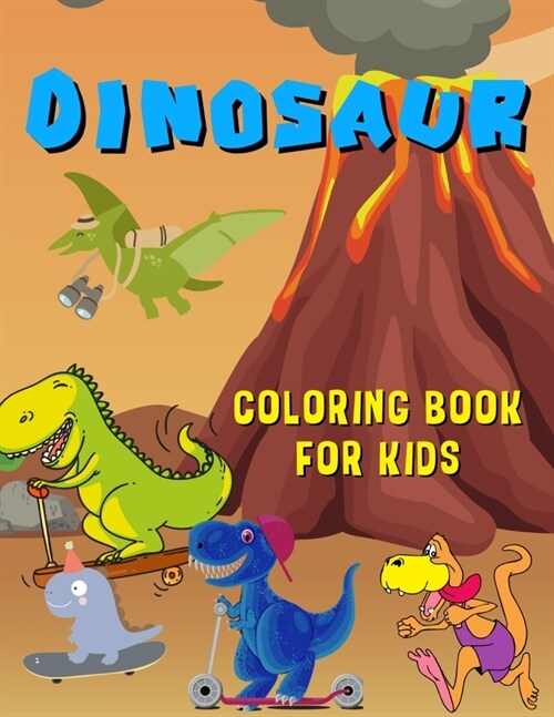 Dinosaur Coloring Book For Kids: Dinosaurs For Kids. Enjoy Hours Of Stress-Free Coloring. (Paperback)