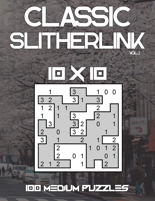 Classic Slitherlink: 100 Medium Level 10 x 10 Grid Puzzles Large Print Japanese Puzzle Book With Solutions (Volume 2) (Paperback)