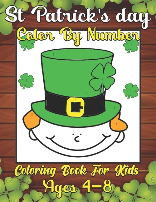 St. Patricks Day Color by Number Coloring Book For Kids Ages 4-8: Coloring & Activity Book for Toddlers, Fun & Cute St. Patricks day Coloring Pages (Paperback)