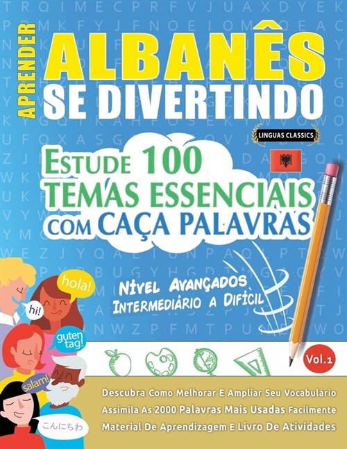 Aprender Alban? Se Divertindo! - N?el Avan?dos: INTERMEDI핾IO A DIF?IL - ESTUDE 100 TEMAS ESSENCIAIS COM CA? PALAVRAS - VOL.1: Descubra Como Melh (Paperback)