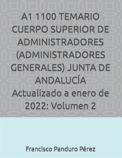 A1 1100 TEMARIO CUERPO SUPERIOR DE ADMINISTRADORES (ADMINISTRADORES GENERALES) JUNTA DE ANDALUC? Actualizado a enero de 2022: Volumen 2 (Paperback)