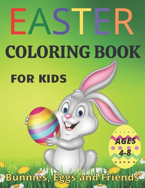 Easter Coloring Book for Kids Ages 4-8: Easter Basket Stuffer with Cute Bunny, Easter Egg & Spring Designs and Cute Fun Springtime Images and More! (Paperback)