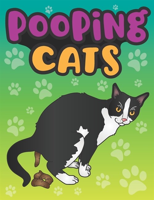 Pooping Cats: A Funny Gag Coloring Book for Adults of Quirky Cats with Quotes - Animal Poop Joke Gag Book - A Perfect Cat Lover Gift (Paperback)