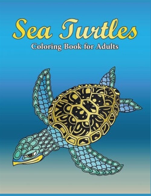 Sea Turtle Coloring Book: A Coloring Book For Kids With Cool and Fun Facts About Sea Turtles (Paperback)