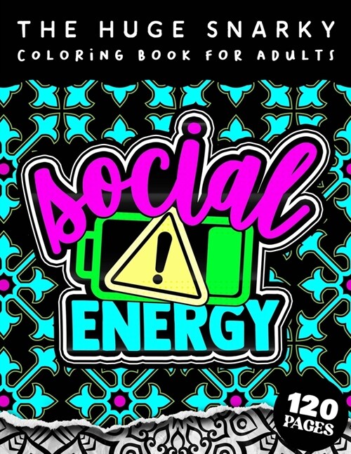 The HUGE Snarky Coloring Book For Adults: Low Social Evergy: A Snarky Adults Coloring Book For Everyone (Matte Cover & 8.5x11 Easy Large Print Designs (Paperback)
