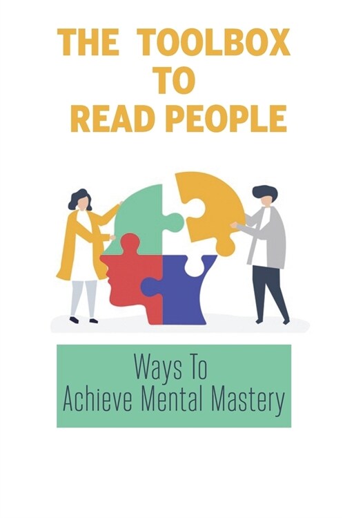 The Toolbox To Read People: Ways To Achieve Mental Mastery (Paperback)