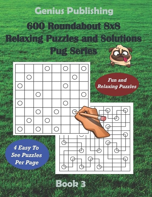 600 Roundabout 8x8 Puzzles and Solutions Pug Series - Book 3: Fun Games that Challenge your Mind that can Improve your Cognitive Skills (Paperback)