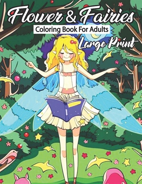 large print Fairie & flower coloring book for adult: An adult coloring book featuring beautiful fairie, and more! (Paperback)