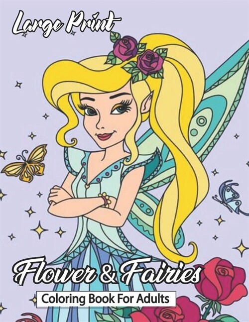 large print Fairie & flower coloring book for adult: Adult Coloring Book Featuring Coloring Pages with Beautiful fairie and Perfect for Adults Relaxat (Paperback)