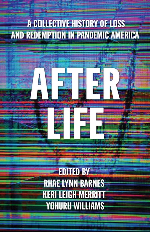 After Life: A Collective History of Loss and Redemption in Pandemic America (Hardcover)