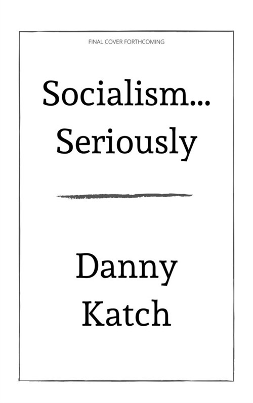 Socialism . . . Seriously: A Brief Guide to Surviving the 21st Century (Revised & Updated Edition) (Hardcover)