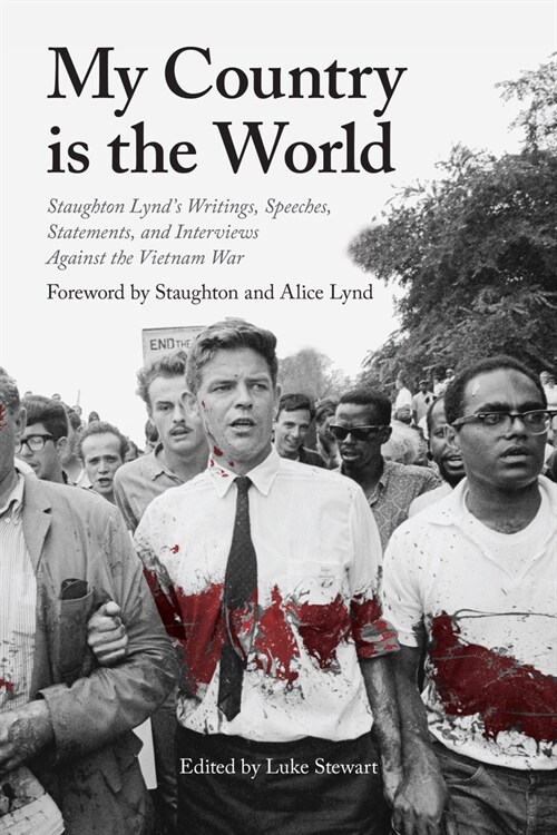 My Country Is the World: Staughton Lynds Writings, Speeches, and Statements Against the Vietnam War (Hardcover)