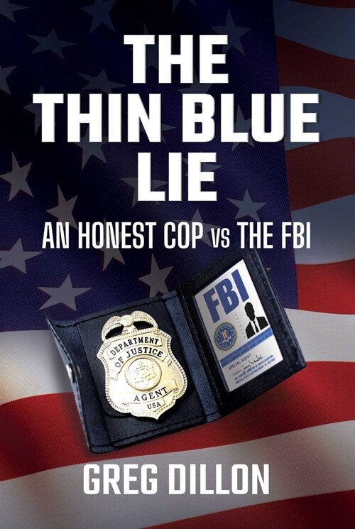 The Thin Blue Lie: An Honest Cop Vs the FBI (Hardcover)