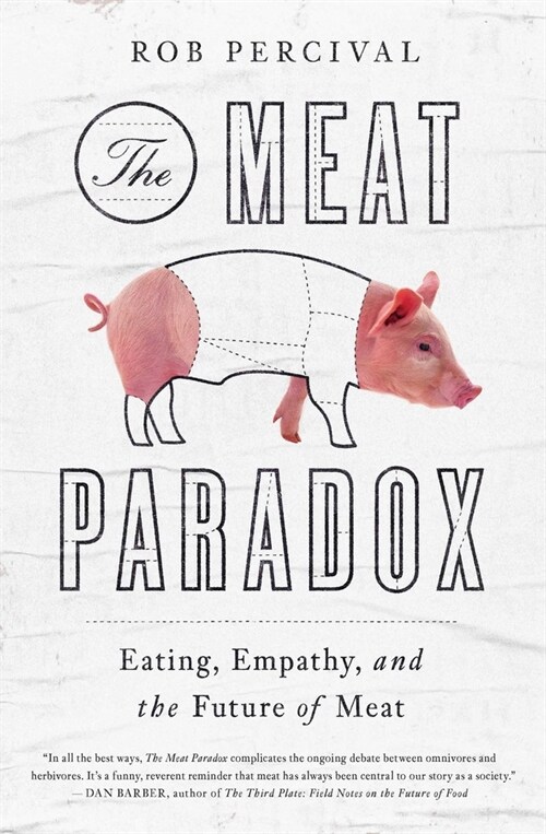 The Meat Paradox: Eating, Empathy, and the Future of Meat (Hardcover)