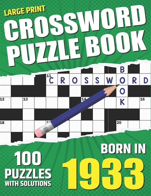 You Were Born In 1933: Crossword Puzzle Book: Large Print Challenging Brain Exercise With Puzzle Game for All Puzzle Lover With Solutions (Paperback)