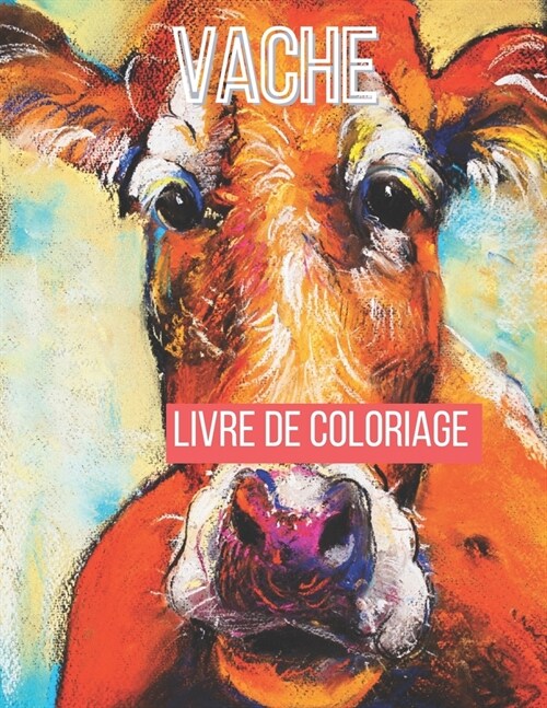 vache Livre de coloriage: Un livre de coloriage pour adultes avec des citations amusantes pour les amoureux des vaches, le meilleur cadeau pour (Paperback)