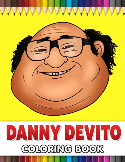 Danny Devito Coloring Book: Stress Relieving With High Quality Coloring Pages, Coloring Book for Relaxation (Paperback)