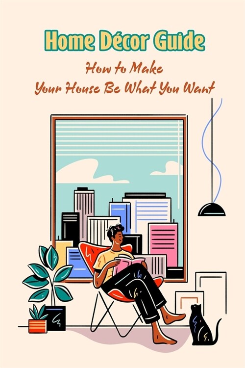 Home D?or Guide: How to Make Your House Be What You Want (Paperback)
