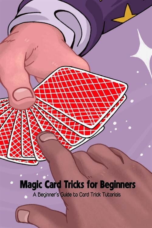 Magic Card Tricks for Beginners: A Beginners Guide to Card Trick Tutorials (Paperback)