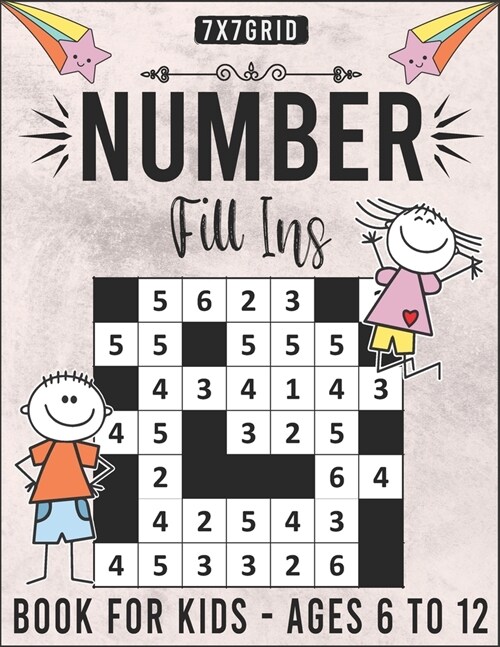 Number Fill Ins Book For Kids Ages 6 to12 - 7x7Grid: 180 Fill in Number Puzzles For Clever Kids (Paperback)