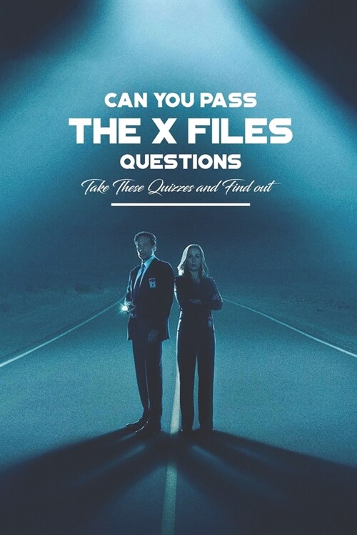 Can You Pass The X Files Questions: Take These Quizzes and Find out (Paperback)