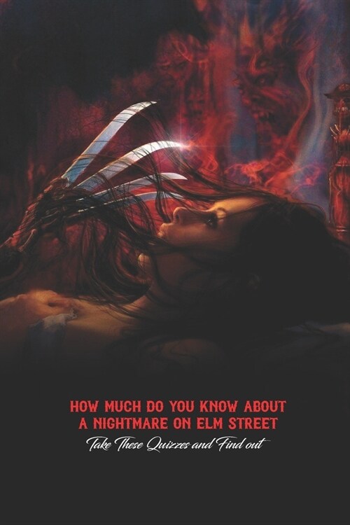 How Much Do You Know About A Nightmare on Elm Street: Take These Quizzes and Find out (Paperback)
