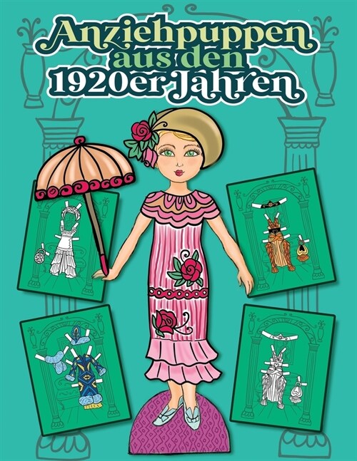 Anziehpuppen aus den 1920er Jahren: Mit 2 Puppen und einzigartigen modischen Retro-Kleidern. Mal- und Aktivit?sbuch f? Kinder im Alter von 4-8, 9-12 (Paperback)