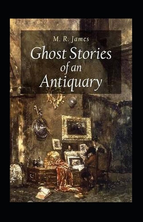 Ghost Stories of an Antiquary Illustrated (Paperback)