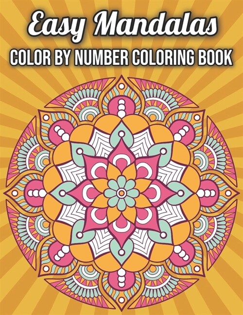 Easy Mandalas Color by Number Coloring Book: Fun, Easy, and Relaxing Color By Number Coloring Pages (Paperback)