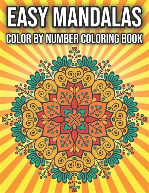 Easy Mandalas Color by Number Coloring Book: Fun, Easy, and Relaxing Color By Number Coloring Pages (Paperback)