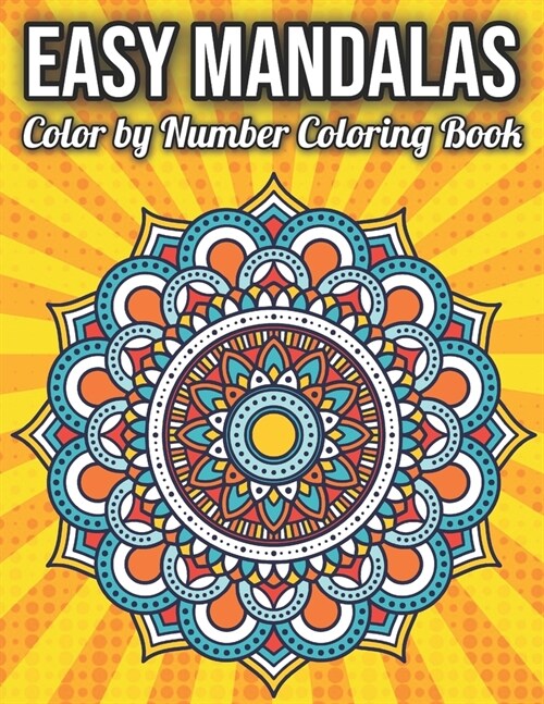 Easy Mandalas Color by Number Coloring Book: Fun, Easy, and Relaxing Color By Number Coloring Pages (Paperback)