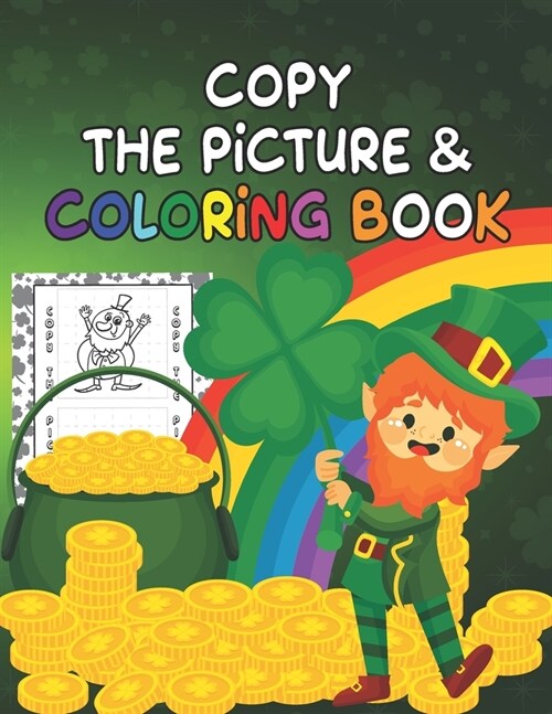 Copy The Picture & Coloring Book: St. Patricks Copy The Picture Coloring & Activity Book For Kids Ages 4-8, 5-7, 4-6 Years Old (Paperback)
