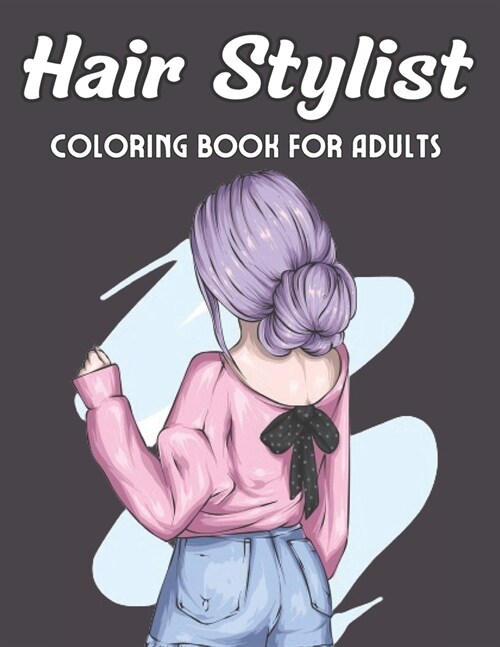 Hair Stylist Coloring Book For Adults: An Adults Coloring Book With Hair Stylist For Hair Lovers (Paperback)