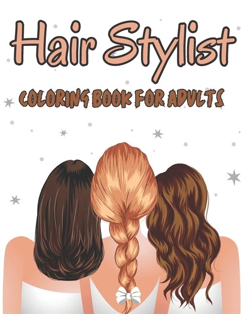 Hair Stylist Coloring Book For Adults: An Adults Coloring Book With Hair Stylist For Hair Lovers (Paperback)