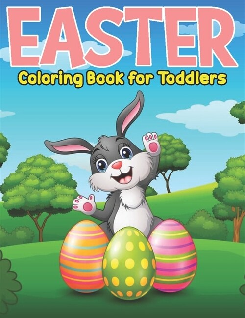 Easter Coloring Book for Toddlers: Large Print 50 Cute & Fun Colouring Pages of Easter Coloring Book for Toddlers (Paperback)