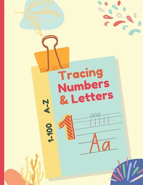 Letter and Number Tracing Book for Preschoolers and Kids Ages 3-5: Tracing Numbers and Letters 1-100 A-Z for Preschoolers, Kindergarten, Toddlers, and (Paperback)